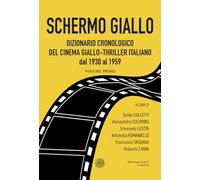 Libri Schermo Giallo. Dizionario Cronologico Del Cinema Giallo-Thriller Italiano