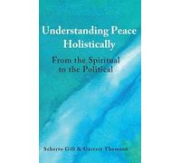 Scherto Gill Garrett Thomson Understanding Peace Holistically (Copertina rigida)