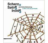 Scherz, Satire, Ironie und tiefere Bedeutung