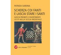 Libri Patrizia Sardina - Scherza Coi Fanti E Lascia Stare I Santi. Giochi Proibi