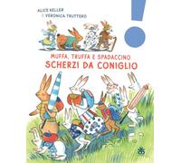 Scherzi da coniglio. Muffa, Truffa e Spadaccino. Ediz. a colori