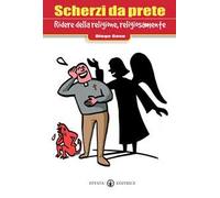 Scherzi da prete. Ridere della religione, religiosamente. Ediz. illustrata