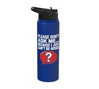 Scherzi divertenti sul sarcasmo per gli uomini non chiedono che non posso essere arsato Stainless Steel Insulated Water Bottle