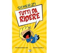 Scherzi tutti da ridere. Ediz. illustrata