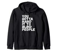 Scherzo Adulto dicendo Che Devi consegnarlo ai ciechi Sciocco Felpa con Cappuccio