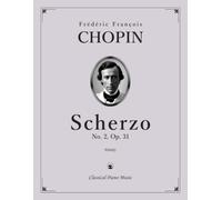 Scherzo No. 2, Op. 31 - Frédéric François CHOPIN - Classical Piano Music: Elegant drama shaped by wit and mystery • Masterwork from celebrated Paris ... confident recital preparation • Grades 9-10