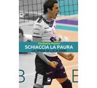 SCHIACCIA LA PAURA. LA SFIDA DI LUCA SIRRI - Mazzeo Elisabetta - 2025