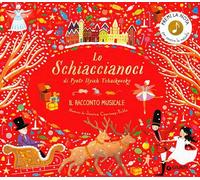 Lo Schiaccianoci di Pyotr Ilych Tchaikovsky. Il racconto musicale. Ediz. a...