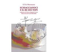 Schiaccianoci e il Re dei topi. Ediz. a colori