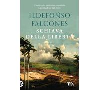 SCHIAVA DELLA LIBERTA' - FALCONES ILDEFONSO - TEA