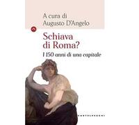 Schiava di Roma? I 150 anni di una capitale