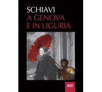 Schiavi. A Genova e in Liguria - [SAGEP]