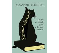 Schiavi d'amore. Storie di grandi gatti e dei loro scrittori