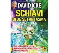Schiavi di un sé fantasma. Come ritrovare se stessi liberandosi dalle forze occulte che ci manipolano