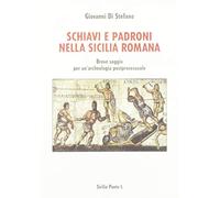 Schiavi e padroni nella Sicilia romana. Breve saggio per un'archeologia postprocessuale