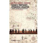 Schiavi e trafficanti attraverso l'Atlantico. I negrieri portoghesi dal XV al XIX secolo