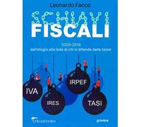 Schiavi fiscali. 2009-2019: dall’elogio alla lode di chi si difende dalle tasse