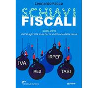 Schiavi fiscali. 2009-2019: dall'elogio alla lode di chi si difende dalle ...