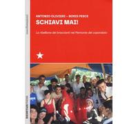 Schiavi mai! La ribellione dei braccianti nel Piemonte del caporalato