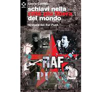 Schiavi nella città più libera del mondo. La storia dei Raf Punk