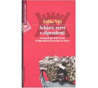 Schiavi, servi e dipendenti. Antropologia delle forme di dipendenza person...