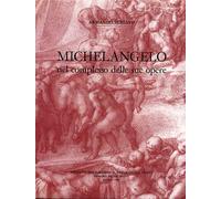 Schiavo,Armando. - Michelangelo Buonarroti nel complesso delle sue opere.