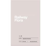 Schick,Ernesto. - Railway Flora. Preface by Graziano Papa. With a poem and a not
