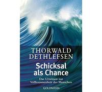 Schicksal als Chance: Das Urwissen zur Vollkommenheit des Menschen