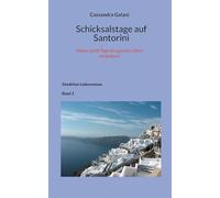 Schicksalstage auf Santorini: Wenn zwölf Tage ein ganzes Leben verändern: 2