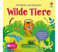 Schieben und Lauschen: Wilde Tiere: 4 Schieber, 8 Sounds - interaktiver, erster Einblick in die Tierwelt für Kinder ab 1 Jahr