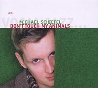Michael Schiefel - Don'T Touch My Animals