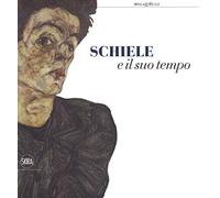 Schiele e il suo tempo. Ediz. a colori
