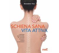Schiena sana, vita attiva. Il metodo della Back School per ritrov