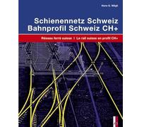 Schienennetz Schweiz / Réseau ferré suisse: Ein technisch-historischer Atlas / Atlas technique et historique