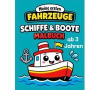 Schiffe und Boote Malbuch ab 3 Jahren: Meine ersten Fahrzeuge Band 9 - Extra einfache Motive, große Flächen & dicke Linien für kleine Kinder