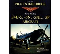 Schiffer Publishing, Ltd. F4U-5, -5N, -5NL, -5P Pilots' Handbook (Tascabile)