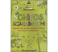 Schifosi scarabocchi. Appiccicosi, viscidi, repellenti disegni da creare e completare. Ediz. illustrata