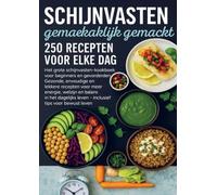 Schijnvasten gemakkelijk gemaakt - 250 recepten voor elke dag Het grote schijnvasten-kookboek voor beginners en gevorderden |: Gezonde, eenvoudige en ... leven - inclusief tips voor bewust leven