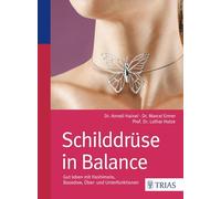 Schilddrüse in Balance: Gut leben mit Hashimoto, Basedow, Über- und Unterfunktionen