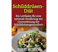 Schilddrüsen-Diät: Ein Leitfaden für eine optimale Ernährung zur Unterstützung der Schilddrüsengesundheit
