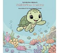 Schildkröten Abenteuer: Geschichte & Malbuch Unterwasser: Für Erwachsene & Kinder: 36 Ausmalbilder, 21.59 x 21.59 cm - Große Motive, spannende Geschichte & farbenfrohe Unterwasserwelt