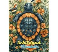 Schildpad Mandala Kleurboek: Prachtige en Gedetailleerde Mandala’s voor Ontspanning en Creativiteit: Ontdek Meer dan 60 Pagina’s met Unieke Mandala’s ... voor Stressverlichting en Mindful Kleuren