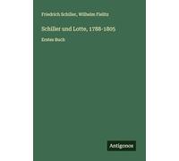 Schiller und Lotte, 1788-1805: Erstes Buch