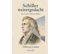 Schiller weitergedacht: Frei denken. Mensch bleiben.