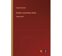 Schillers sämmtliche Werke: Zweiter Band