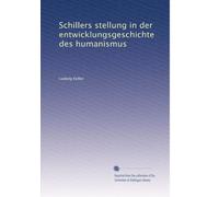 Schillers Stellung in der Entwicklungsgeschichte des Humanismus.