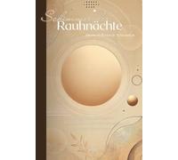 Schimmer der Rauhnächte: Rituale, Reflexionen & Achtsamkeit. Ein Wegweiser durch diese magische Zeit und dein magischer Ort für Gedanken, Träume, Zeichen und tiefe Erkenntnisse