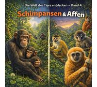 Schimpansen Abenteuer & Affen Unfug: Die Welt der Tiere entdecken - Band 4