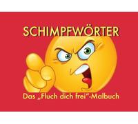 Schimpfwörter: Das "Fluch dich frei"-Malbuch