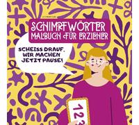 SCHIMPFWÖRTER MALBUCH FÜR ERZIEHER: Erzieherinnen buch | Fluchmalbuch | fluchen für Erwachsene zur Entspannung | Perfektes Geschenk zum Abschied | ... ideen | Idee zum Stressabbau | Achtsamkeit